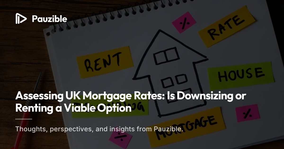 Downsize or Rent in a High Mortgage Rate Market? | Pauzible