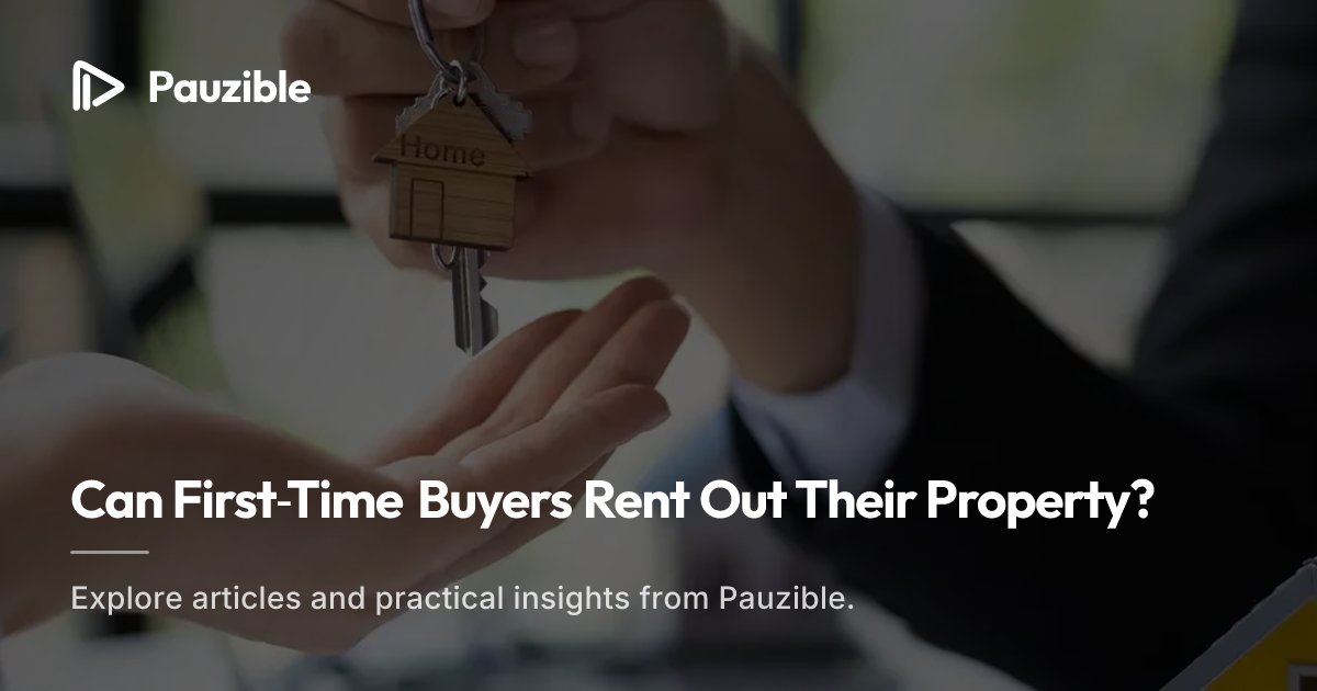 Can First-Time Buyers Rent Out Their Property? | Pauzible