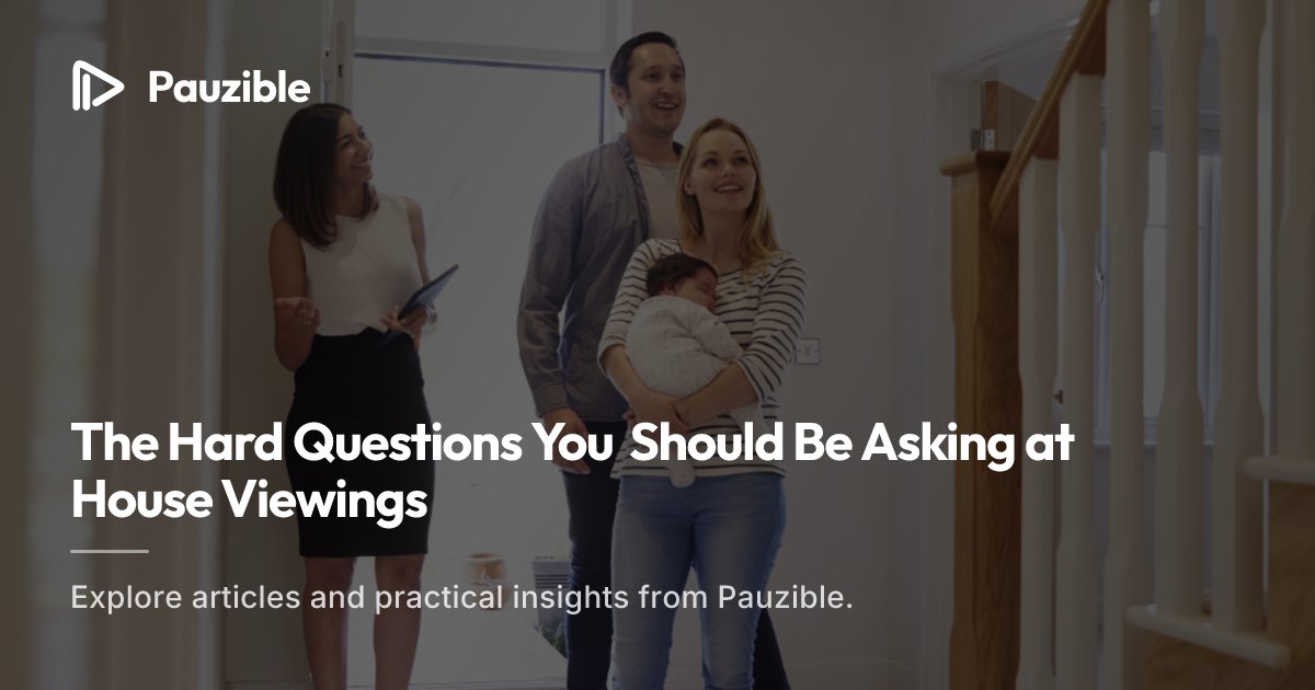 Hard Questions to Ask at UK House Viewings in 2025 | Pauzible