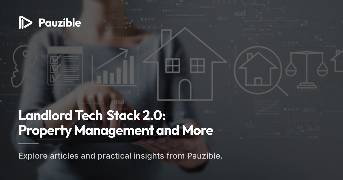 Landlord Tech Stack 2.0: Property Management and More | Pauzible