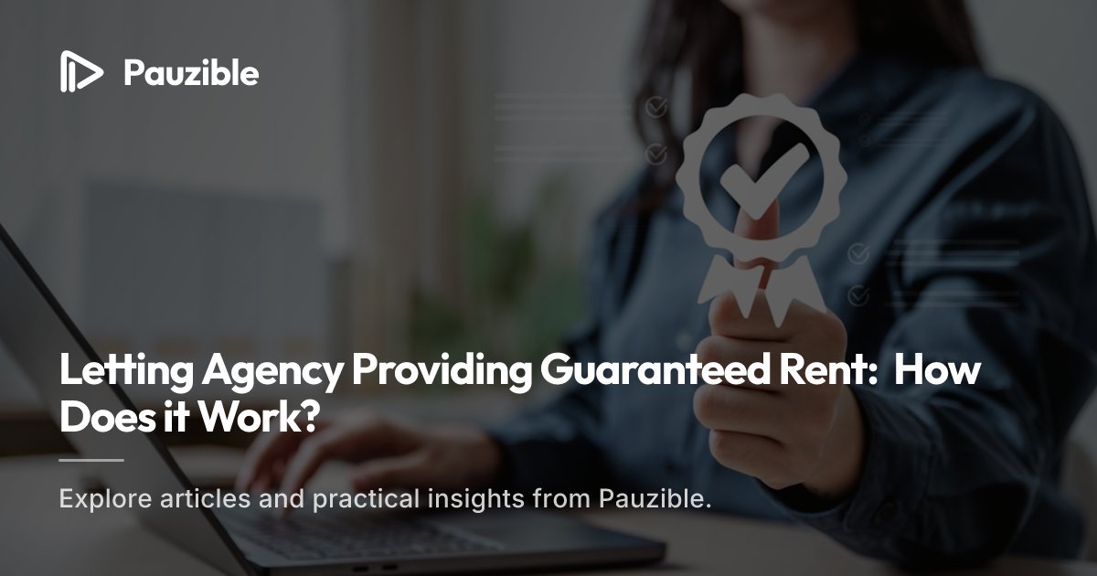 Letting Agency Providing Guaranteed Rent: How Does it Work? | Pauzible