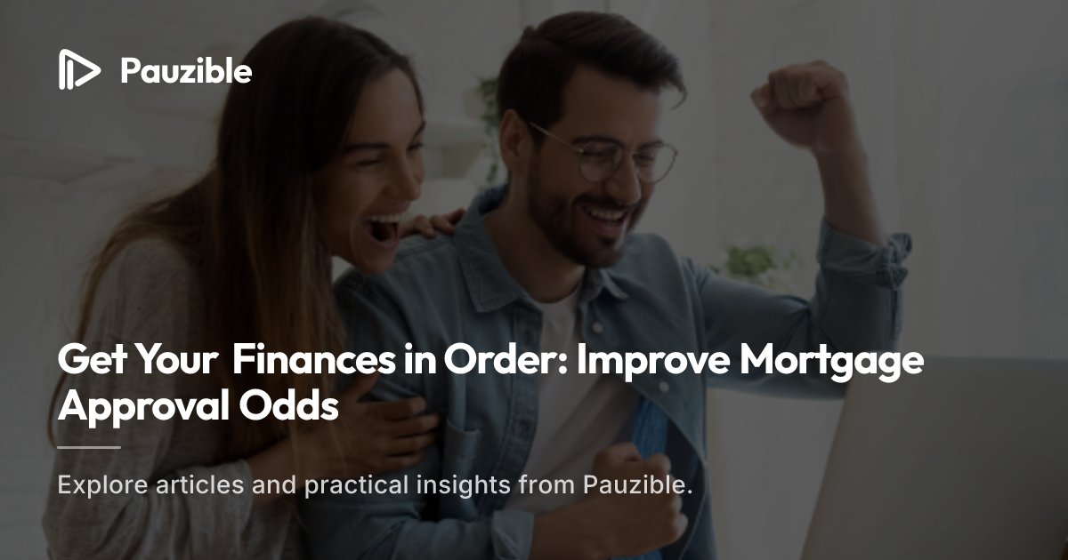 Boost Your Mortgage Approval Odds with Bad Credit | Pauzible