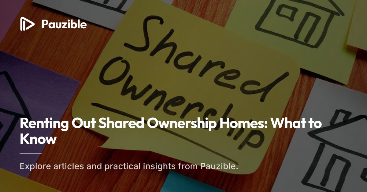 Renting Out Shared Ownership Homes: What to Know | Pauzible