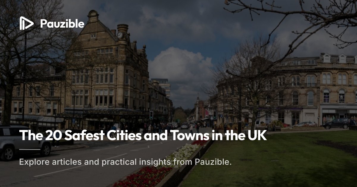 The 20 Safest Cities and Towns in the UK | Pauzible