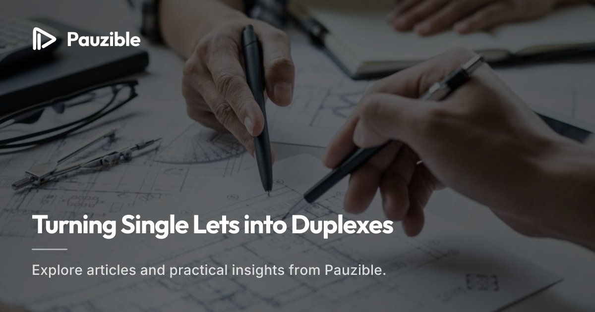 Turning Single Lets into Duplexes | Pauzible