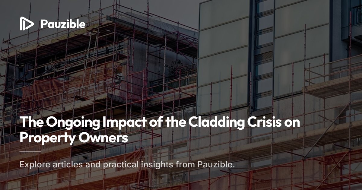 UK Cladding Crisis: What Every Owner Must Know | Pauzible