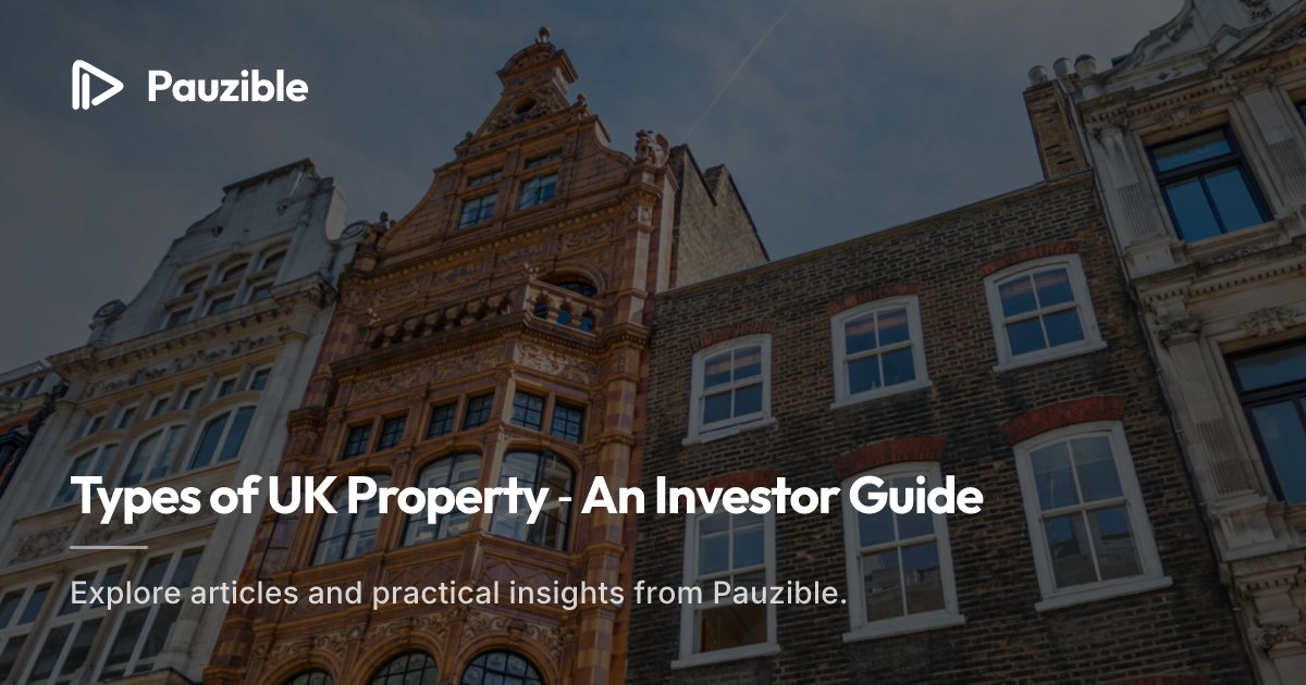 UK Property Types: Investor Guide & Pros/Cons (2025) | Pauzible
